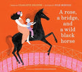 Rose, a Bridge, and a Wild Black Horse