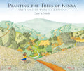Planting the Trees of Kenya: The Story of Wangari Maathai