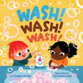 Wash! Wash! Wash! (A Baby Steps Hand Washing Board Book for Toddlers) cover image