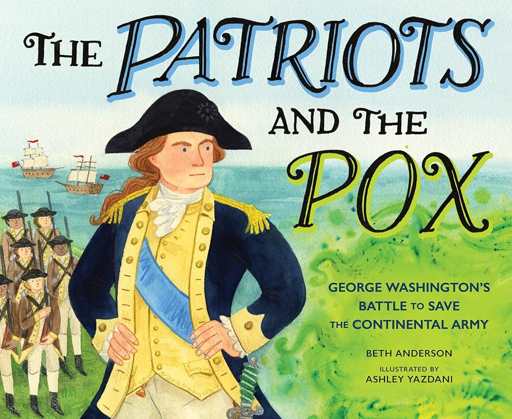 The Patriots and the Pox: George Washington's Battle to Save the Continental Army cover image