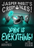 Yarn Is Everything! (Jasper Rabbit's Creepy Tales!) cover image