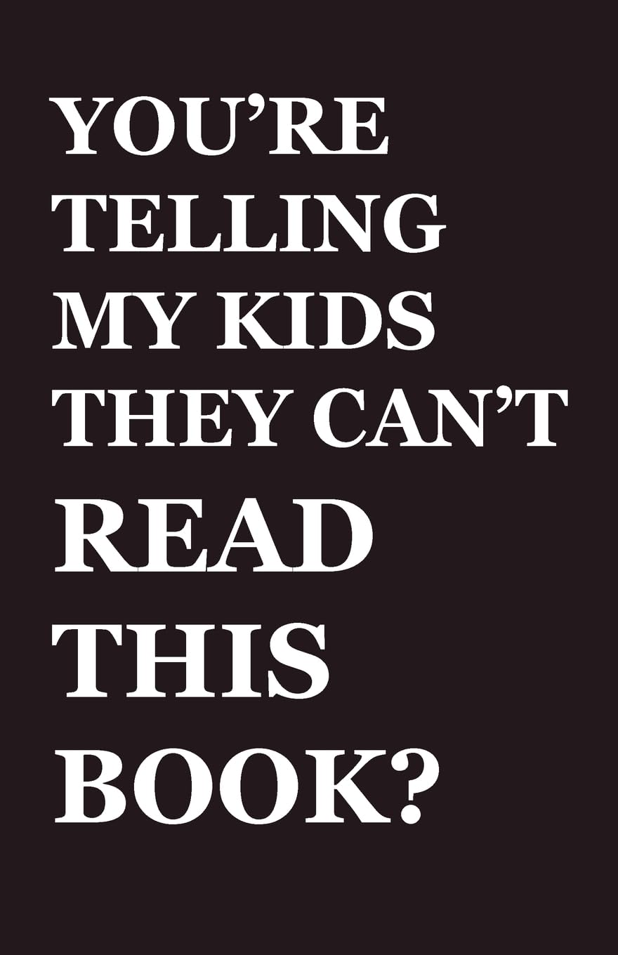You're Telling My Kids They Can't Read This Book?